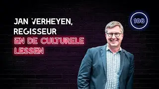 108. Jan Verheyen, Regisseur & De Culturele Lessen