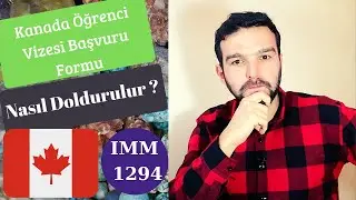 Kanada &Ouml;ğrenci Vizesi Başvuru Formu IMM 1294 Nasıl Doldurulur?