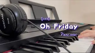 금요일이니까 Oh Friday🤍 | 루디고 Go x 송예빈 (Song ye bin) - Oh Friday | Piano cover