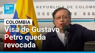 Washington revoca la visa de Gustavo Petro tras pol&eacute;micas declaraciones en EE. UU. &bull; FRANCE 24