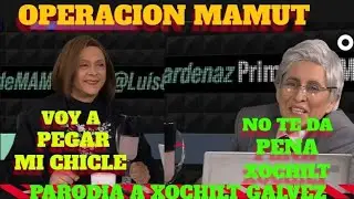 OPERACION MAMUT | PARODIA A XOCHILT GALVEZ | 