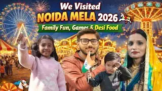 We Visited Noida Mela 2026 🎠 | Family Fun, Games & Desi Food