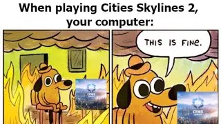 Cities Skylines Memes