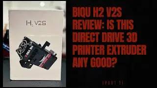 Обзор BIQU H2 V2s: хорош ли этот экструдер для 3D-принтера с прямым приводом? (Часть 2)