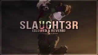 shxrda - slaught3r (slowed & reverb)