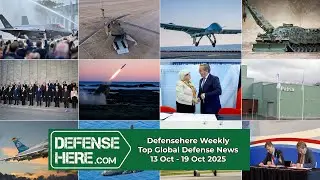Defensehere Weekly: Top Global Defense News 13 - 19 Oct 2025