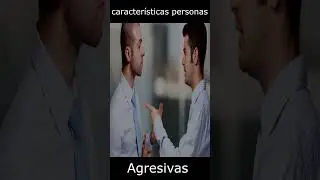 #shorts Caracter&iacute;sticas  personas agresivas