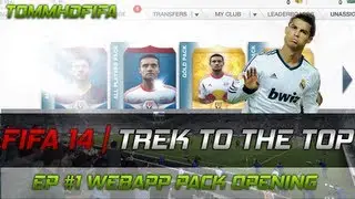 FIFA 14 |TREK TO THE TOP | EP #1 WEBAPP PACK OPENING