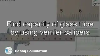 Find capacity of glass tube by using vernier calipers, Physics Lecture | Sabaq.pk