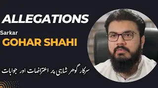 Allegations on Sarkar RIAZ AHMED GOHAR SHAHI r.a Reviewed by Sahibzada Shehryar Gohar