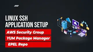 Linux SSH Application Setup | AWS Security Group | YUM Package Manager | EPEL Repo