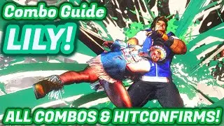 Lily Guide: All The Combos You'll Need!!! - Street Fighter 6 
