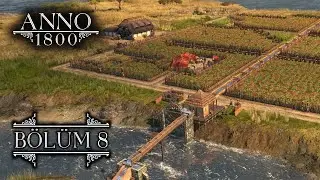 Güçlenen Ekonomi ve İlişkiler | ANNO 1800 | Bölüm 8