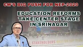 CM&rsquo;s Big Push for NEP-2020 | Education Reforms Take Center Stage in Srinagar