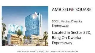 9958959599, amb selfie square, amb selfie square sector 37d, amb commercial sector 37d gurgaon