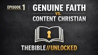 THEBIBLE//UNLOCKED Begins | Genuine Faith vs Content Christianity #bible #newvideo