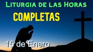 COMPLETAS de HOY JUEVES 15 de ENERO de 2026 - Liturgia de las Horas | ORACI&Oacute;N de la NOCHE