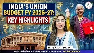 INDIA'S UNION BUDGET FY 2026-27 | KEY HIGHLIGHTS | BEST ANALYSIS | DEOGHAR IAS ACADEMY |