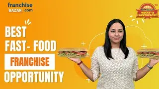 What a Sandwich - Best Fast Food Franchise Opportunity to Own in 2022 | Alka Batra | FranchiseBazar