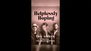 Dre Anders feat. The Gibson Brothers - Helplessly Hoping