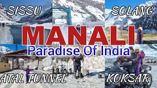 Uncovering the Hidden Gems of Manali: Sissu, Solang Valley, Koksar & the Atal Tunnel!