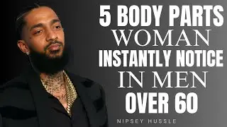 5 BODY PARTS WOMEN INSTANTLY NOTICE IN MEN OVER 60 | CONFIDENCE, PRESENCE & RESPECT