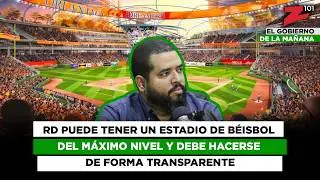 RD puede tener un estadio de b&eacute;isbol del m&aacute;ximo nivel y debe hacerse de forma transparente