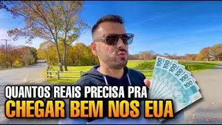 💰 QUANTOS REAIS PRECISA PRA CHEGAR BEM NOS EUA