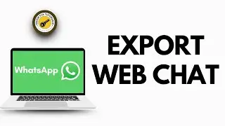 How To Export Whatsapp Web Chat (2026) | Full Step-by Step Guide