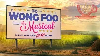 ⭐️EXCLUSIVE LOOK AT TO WONG FOO THE MUSICAL⭐️