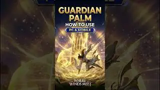How to do Guardian Palm on PC and Mobile | Where Winds Meet