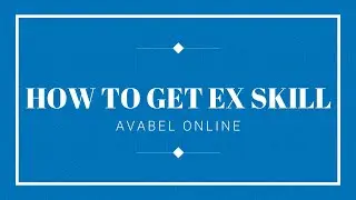 How to get EX Skill - Avabel Online