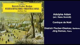 Adolphe Adam (arr. Hans Scmidt): Cantique de No&euml;l - Dietrich Fischer-Dieskau - J&ouml;rg Demus