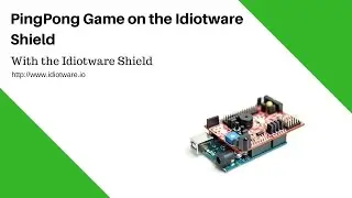 PingPong Game on the Idiotware Shield