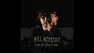 KILL ANISTON - CON LOS DÍAS TE VAS (VIDEO OFICIAL)