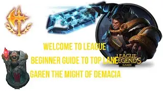LEARN TO PLAY LEAGUE OF LEGENDS BEGINNER GUIDE FT GAREN THE MIGHT OF DEMACIA!! INSANE EZ TANK DAMAGE