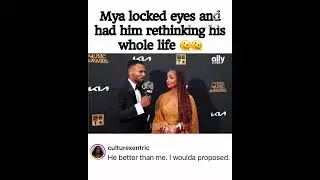 Mya locked eyes with him had him rethinking his whole life