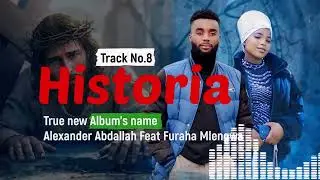 Song: HISTORIA by Alexander Abdallah ft Furaha Mlengwa