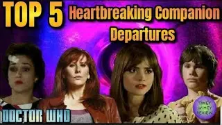 Doctor Who: Top 5 Heart Breaking Companion Departures
