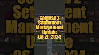 Soulash 2: Settlement Management Update