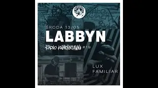 Lux Familiar - Labbyn @ Radio Kwarantanna #19 13.05.20
