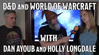 World of Warcraft/D&D with Dan Ayoub and Holly Longdale | Nerd Immersion