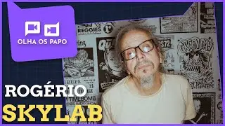 ROGÉRIO SKYLAB (@rogerio.skylab) - Olha Os Papo #86