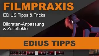 EDIUS TIPP: Zeiteffekte und Bildraten meistern (schneller schneiden, Fehler vermeiden)