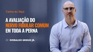 Como eu fa&ccedil;o a avalia&ccedil;&atilde;o do Nervo Fibular Comum em toda a perna