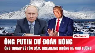 Greenland không liên quan Nga, nhưng ông Putin cảnh báo cái giá để Mỹ kiểm soát đảo không hề rẻ