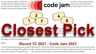 Google Code Jam 2021 Round 1C  | Closest Pick  | Python