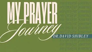 01.18.26 | My Prayer Journey | Dr. David Shibley