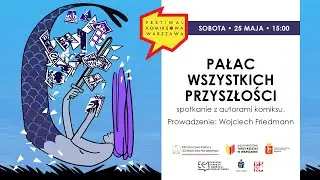 KW 2024 - Pałac wszystkich przyszłości – spotkanie z Piątkowskim, Oleksickim, Skupniewiczem.