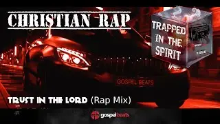 Christian Trap | Trust in the Lord (Rap Mix)